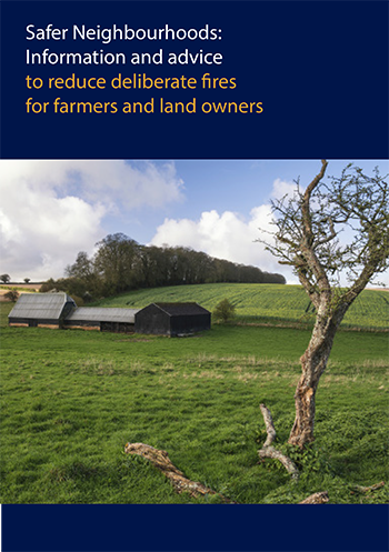 Safer Neighbourhoods- Information and Advice to Reduce Deliberate Fires for Farmers and Land Owners